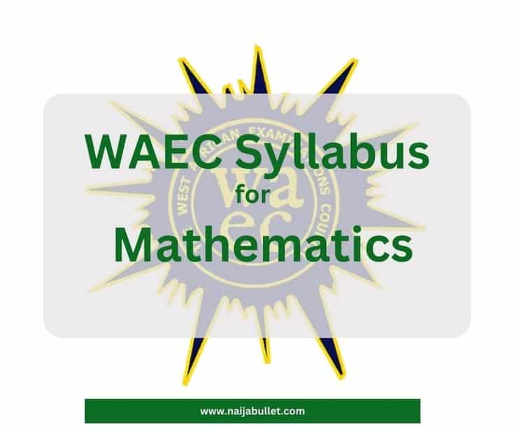 Mathematic Syllabus For WAEC 2025/2026 [Updated]