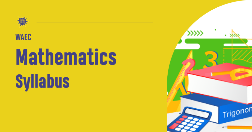 WAEC Mathematics Syllabus 2024/2025 (Ghana) - Exam Don